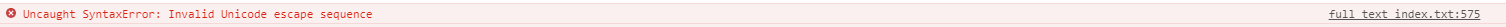Uncaught SyntaxError: Invalid Unicode escape sequence